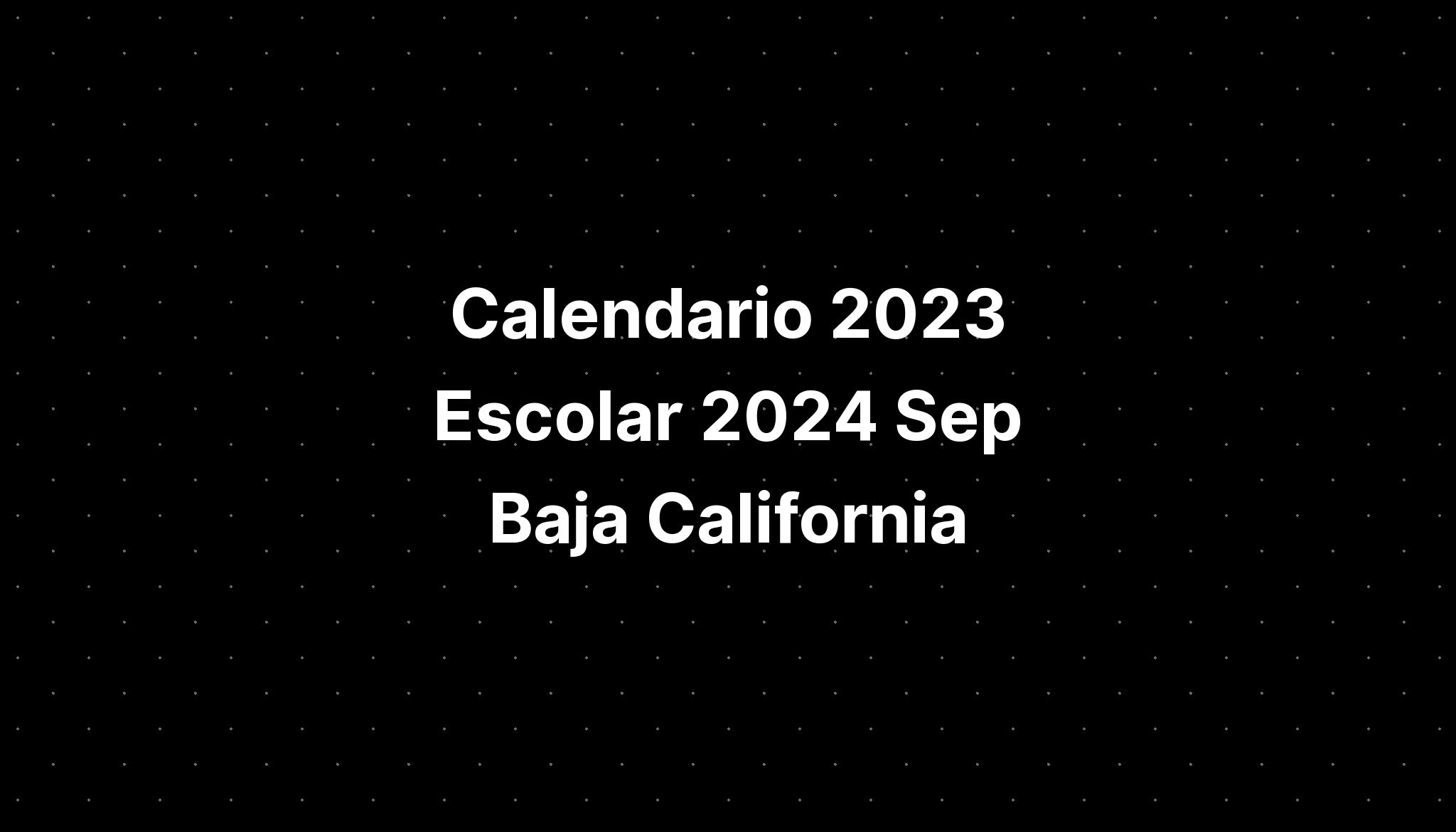 Calendario 2023 Escolar 2024 Sep Baja California IMAGESEE